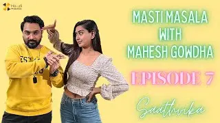 SAATHVIKA | EPISODE 7 - Masti Masala With Mahesh Gowdha