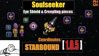 [starbound guide] Legendary Soulseeker, Creepling pieces, Eye Shield coordinates 1.0