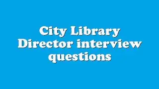 City Library Director interview questions