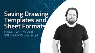 SOLIDWORKS vs SOLIDWORKS Connected &ndash; Saving Drawing Templates and Sheet Formats