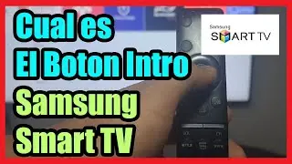 &iquest;Cual es el Boton INTRO en el Control de un Samsung Smart TV?