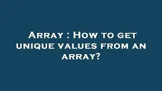 Array : How to get unique values from an array?