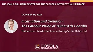 Annual Teilhard de Chardin, S.J. Lecture feat. Sr. Ilia Delio