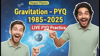 NEET Physics 2025 LIVE | Gravitation PYQ (1980&ndash;2025) | Elegant Physics