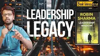 LEADERSHIP to LEGACY (Leadership Wisdom, Robin Sharma)| Book Ideas #54