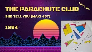 The Parachute Club - She Tell You (1984) (Maxi 45T)