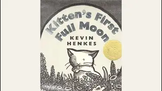 Kitten's first full moon: Storybook read aloud