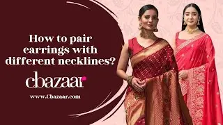 How to pair earring with different necklines? By Cbazaar!!  #cbazaar #stylingtips #fashion #viral