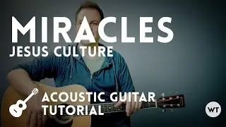 Miracles - Jesus Culture - Tutorial