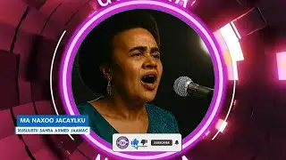 HEES MA NAXOO JACAYLKU | XUSUUSTII  SAHRA AXMED JAAMAC | LYRICS COVER SONG