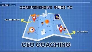 A Comprehensive Guide to CEO Coaching | Glenn Gow | CEO Success Coach
