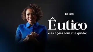Êutico ,e as lições com sua queda