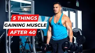 5 Things Nobody Tells You about Gaining Muscle after 40