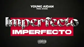 YOUNG AIDAN - IMPERFECTO