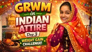 GRWM in Indian Attire 🇮🇳✨ | Day 3 Weight Gain Challenge 💪❤️ | Punjabi Look Reveal 😍