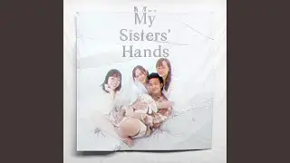 My Sisters' Hands