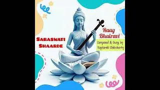 Saraswati Shaarde | Saraswati Vandana | Raag Bhairavi | Ektaal | Original Composition