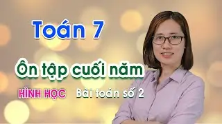 Toán 7 - Ôn tập cuối học kỳ 2 phần hình học - bài toán số 2