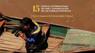 15&deg; Festival Internacional de Cine Ind&iacute;gena (Tr&aacute;iler oficial)