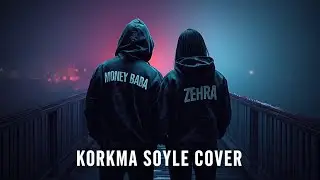 Money Baba x Zehra - Korkma S&ouml;yle (Cover)