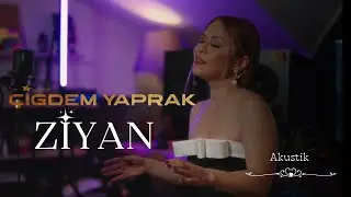 Çiğdem Yaprak - Ziyan (Akustik)