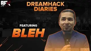 DreamHack Diaries: Featuring Bleh
