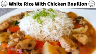 How To Make White Rice With Chicken Bouillon | Cooking Savor