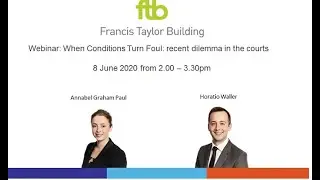 Webinar: When Conditions Turn Foul: recent dilemma in the courts