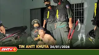 Tin tức an ninh trật tự nóng, thời sự Việt Nam mới nhất 24h khuya ngày 24/1 | ANTV