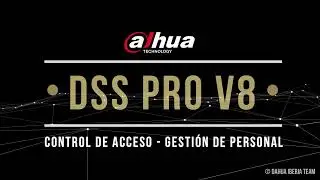 【DSS PRO V8】Control de Acceso - Gesti&oacute;n del Personal