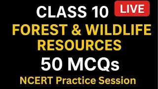 Class 10 Geography | Forest & Wildlife Resources | NCERT Practice Session | 50 MCQs Live Test