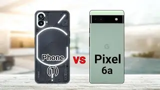 Nothing Phone 1 vs Google Pixel 6a