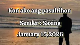 Kon ako ang pasultihon sender Sasing - January 15 2026