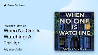 When No One Is Watching: A Thriller by Alyssa Cole &middot; Audiobook preview