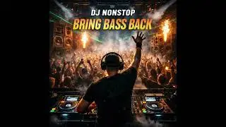 DJ Nonstop - Bring bass back