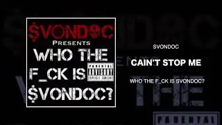 SVONDOC - CAIN'T STOP ME