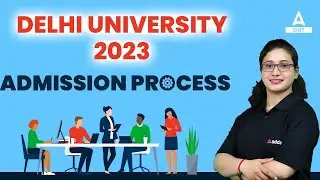 Delhi University Admission Process 2023 | Step By Step full Information | DU New Admission Details