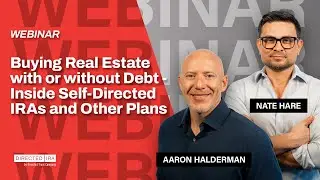 Buying Real Estate with or without Debt – Inside Self-Directed IRAs and Other Plans!