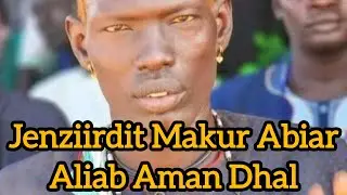 Jenziirdit Makur Abiar | Aliab Aman Dhal