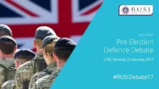Pre-Election RUSI Defence Debate