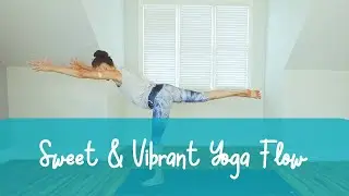 Sweet and Vibrant Yoga Flow ~ Playing With Balance
