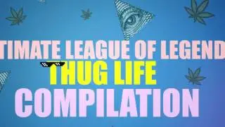 Ultimate League of Legends Thug Life Compilation - Funny