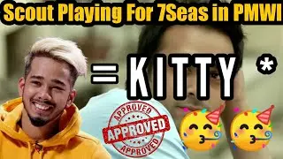 Scout Confirmed That He Is Kitty☺☺||  He Is playing PMWI with 7seas🥳🥳