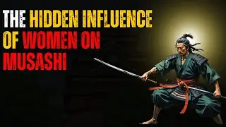 The Impact of Women in Miyamoto Musashi's Life | Unveiling the Hidden Influence