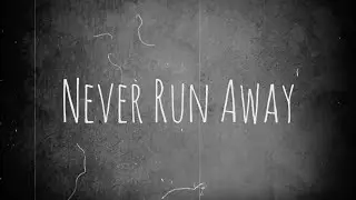 Never Run away