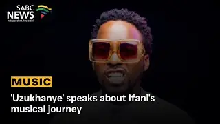 'Uzukhanye' speaks about Ifani's musical journey