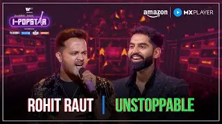 Unstoppable | Rohit Raut | I-Popstar : Vol.1 | EP16 | Amazon MX Player