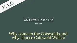 FAQs - Why come to the Cotswolds and why choose Cotswold Walks?