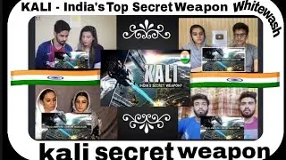 KALI - India's Top Secret Weapon | Operation Whitewash - India's Most Secret Weapon #mixreactions