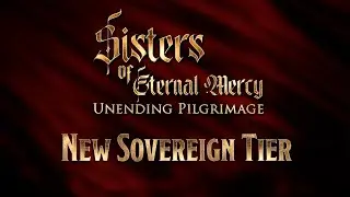 SISTERS of Eternal Mercy: Unending Pilgrimage &ndash; Reinforcements